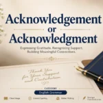 Acknowledgement or Acknowledgment