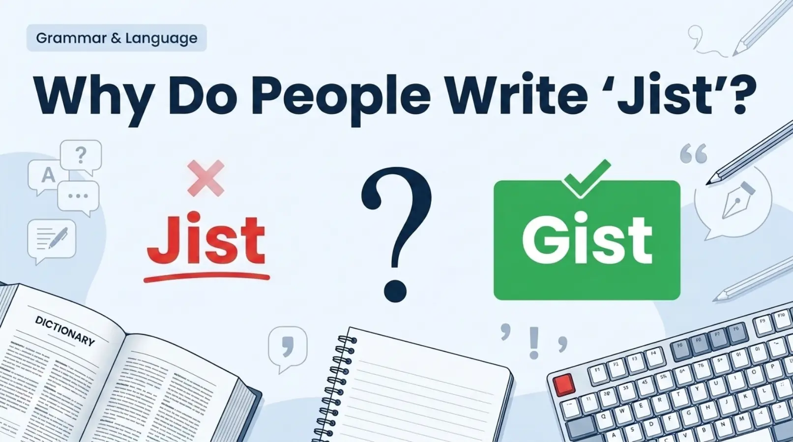 Why Do People Write "Jist"?