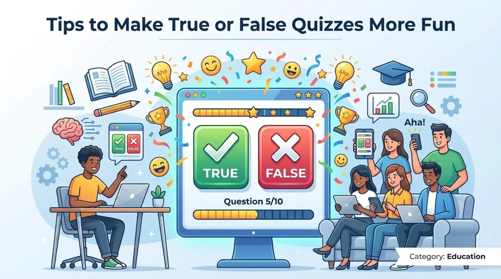 Tips to Make True or False Quizzes More Fun